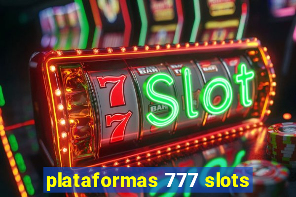 plataformas 777 slots